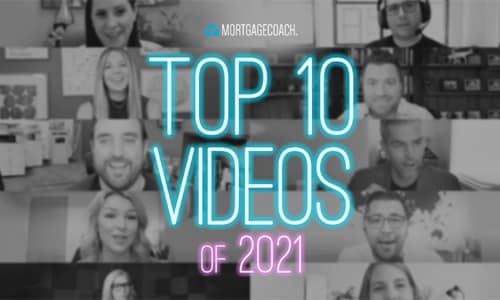 Top 10 Mortgage Coach Videos of 2021